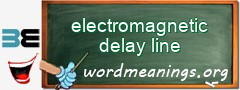 WordMeaning blackboard for electromagnetic delay line